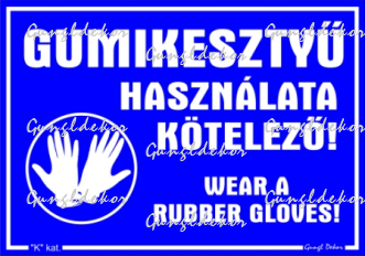 Gumikesztyű használata kötelező! Wear a rubber gloves ! Piktogramos tábla matrica