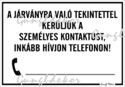 A járványra való tekintettel inkább hívjon telefonon! Beírható számos Tábla matrica