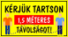 Kérjük tartson 1,5 méteres távolságot! figurás tábla matrica