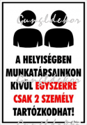 A helyiségben munkatársainkon kívül egyszerre csak 2 személy tartózkodhat! Piktogramos tábla matrica