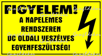 Figyelem! A napelemes rendszeren DC oldali veszélyes egyenfeszültség! Tábla matrica