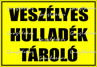 Veszélyes hulladék tároló matrica, tábla