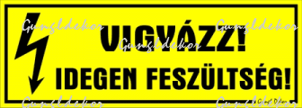 Vigyázz! Idegen feszültség! Tábla matrica