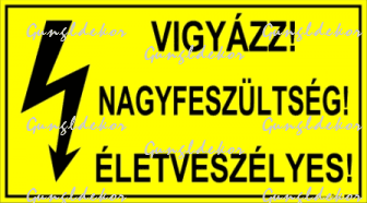 Vigyázz! Nagyfeszültség! Életveszélyes! Tábla matrica