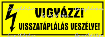 Vigyázz! Visszatáplálás veszélye! Tábla matrica