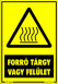 Forró tárgy vagy felület tábla matrica, sárga alapon fekete felirat, és gőzölgő piktogram