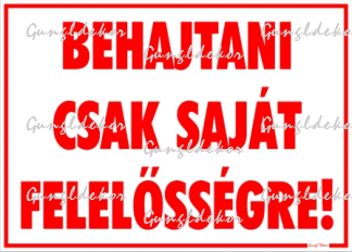 Behajtani csak saját felelősségre! Tábla matrica