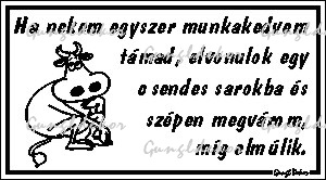 Ha nekem egyszer munkakedvem támad humoros vicces tábla matrica