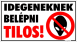 Idegeneknek belépni tilos! Humoros vicces tábla matrica