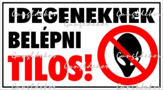 Idegeneknek belépni tilos! Humoros vicces tábla matrica