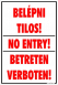 Belépni tilos! No entry! Betreten verboten! Tábla matrica