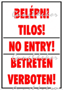 Belépni tilos! No entry! Betreten verboten! Tábla matrica