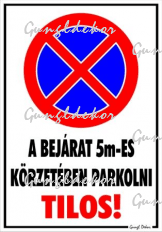 A bejárat 5m-es körzetében parkolni tilos! Tábla matrica