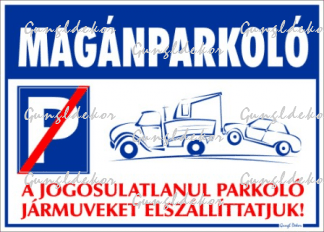 Magánparkoló! A jogosulatlanul parkoló járműveket elszállíttatjuk! matrica tábla