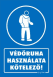 Védőruha használata kötelező tábla matrica, kék alapon fehér szöveg, védőruha piktogram