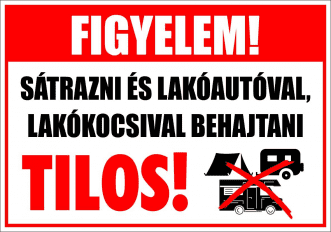 Sátrazni és lakóautóval, lakókocsival behajtani tilos! Tábla, matrica minta 1