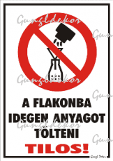 A flakonba idegen anyagot tölteni tilos! piktogrammal tábla matrica