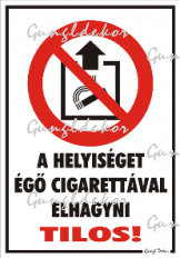 A helyiséget égő cigarettával elhagyni tilos! piktogrammal tábla matrica