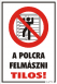 A polcra felmászni tilos! piktogrammal tábla matrica