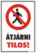 Átjárni tilos! piktogrammal tábla matrica