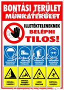 Bontási terület munkaterület illetékteleneknek belépni tilos! munkavédelmi jelzésekkel tábla matrica