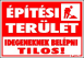 Építési terület. Idegeneknek belépni tilos! matrica tábla
