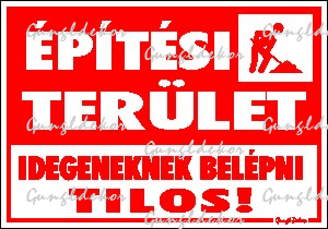 Építési terület. Idegeneknek belépni tilos! matrica tábla