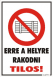 Erre a helyre rakodni tilos! piktogrammal tábla matrica