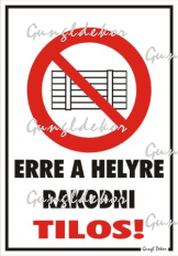 Erre a helyre rakodni tilos! piktogrammal tábla matrica