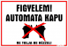 Figyelem! Automata kapu Ne tolja be kézzel! Tábla matrica