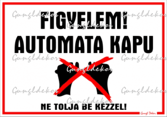 Figyelem! Automata kapu Ne tolja be kézzel! Tábla matrica