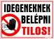 Idegeneknek belépni tilos! piktogrammal matrica tábla