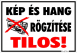 Kép és hang rögzítése tilos! Tábla matrica