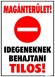 Magánterület! Idegeneknek behajtani tilos! Piktogrammal tábla matrica