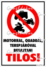 Motorral quaddal terepjáróval behajtani tilos! Piktogrammal tábla matrica