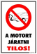 Motort járatni tilos! piktogrammal tábla matrica