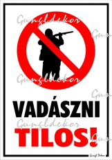 Vadászni tilos! Piktogrammal tábla matrica