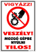 Vigyázz! Veszély! Mozgó gépbe nyúlni tilos! piktogrammal tábla matrica