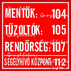 Mentők 104 Tűzoltók 105 Rendőrség 107 Segélyhívó központ 112  kis matrica