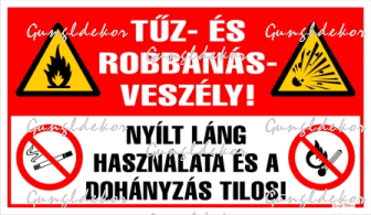 Tűz- és robbanásveszély! Nyílt láng használata és a dohányzás tilos! Piktogramokkal tábla matrica