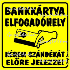 Bankkártya elfogadóhely Kérem szándékát előre jelezze! kismatrica