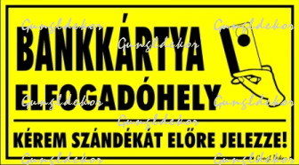Bankkártya elfogadóhely kérem szándékát előre jelezze! tábla matrica