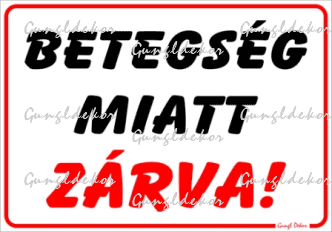 Betegség miatt zárva! Tábla matrica