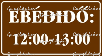 Ebédidő időpontokkal tábla matrica