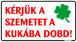 Kérjük a szemetet a kukába dobd! Tábla matrica