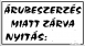 Árubeszerzés miatt zárva tábla matrica, fehér színben