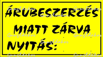 Árubeszerzés miatt zárva tábla matrica, sárga színben